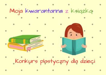 „Moja kwarantanna z książką” – konkurs plastyczny dla uczniów szkół podstawowych